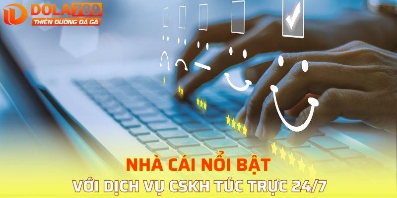 Nhà cái nổi bật với dịch vụ CSKH túc trực 24/7