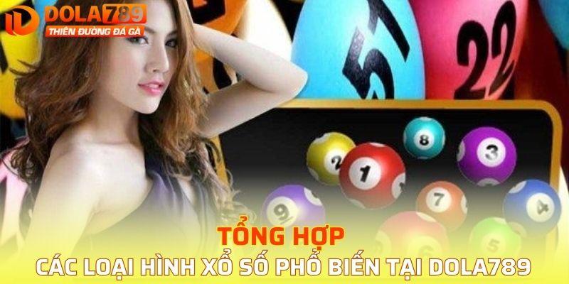 Tổng hợp các loại hình xổ số phổ biến tại DOLA789