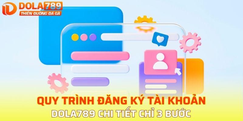 Đăng ký DOLA789 nhanh chóng chỉ với 3 bước