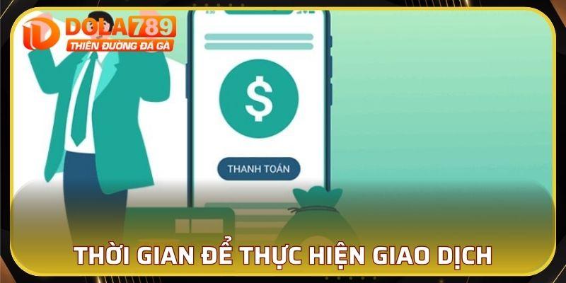 Thời gian để thực hiện giao dịch