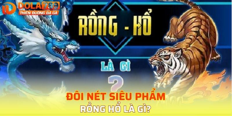 Sơ lược tựa game Rồng Hổ hot hit