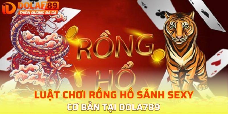 Cập nhật luật chơi Rồng Hổ sảnh sexy hấp dẫn tại DOLA789